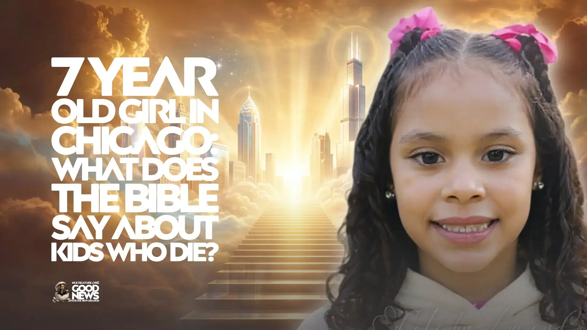 7 Yr Old Girl Dies in Chicago: What Does The Bible Say? Find Out Now