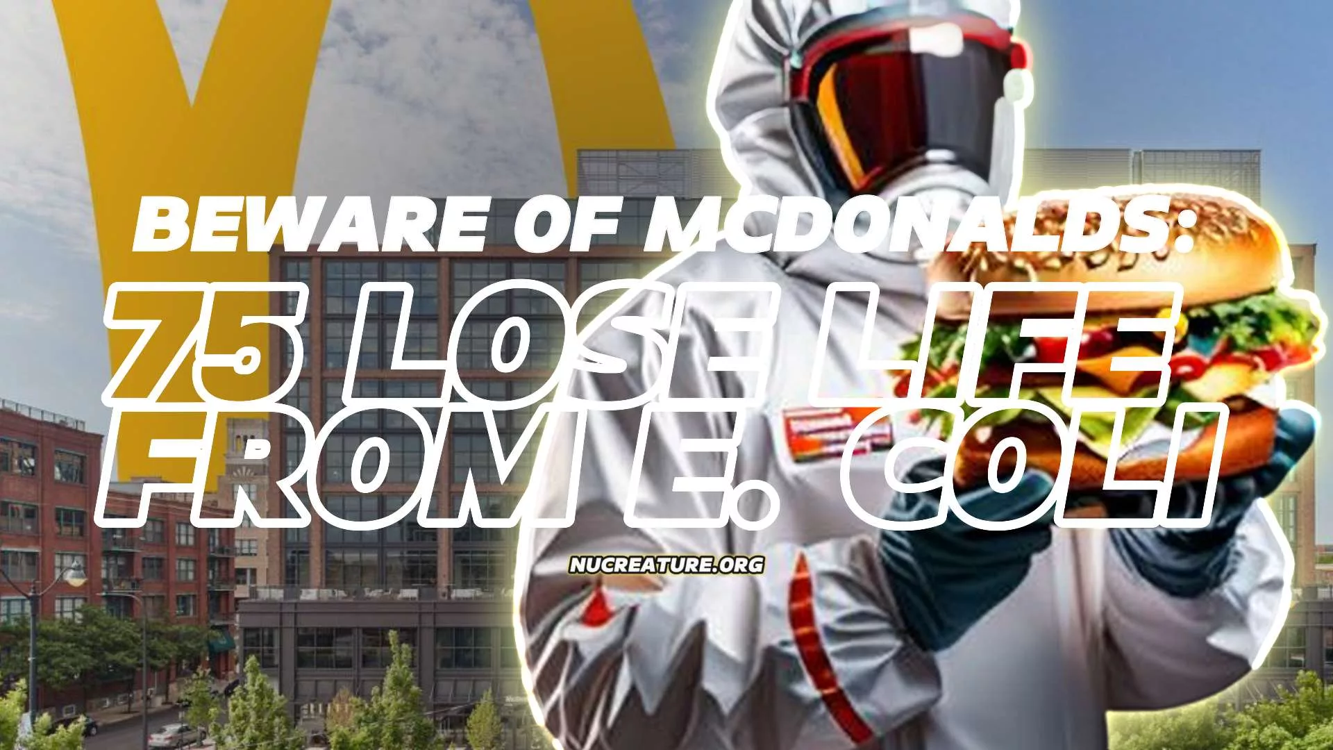 Beware of McDonalds: 75 Lose Life From E Coli