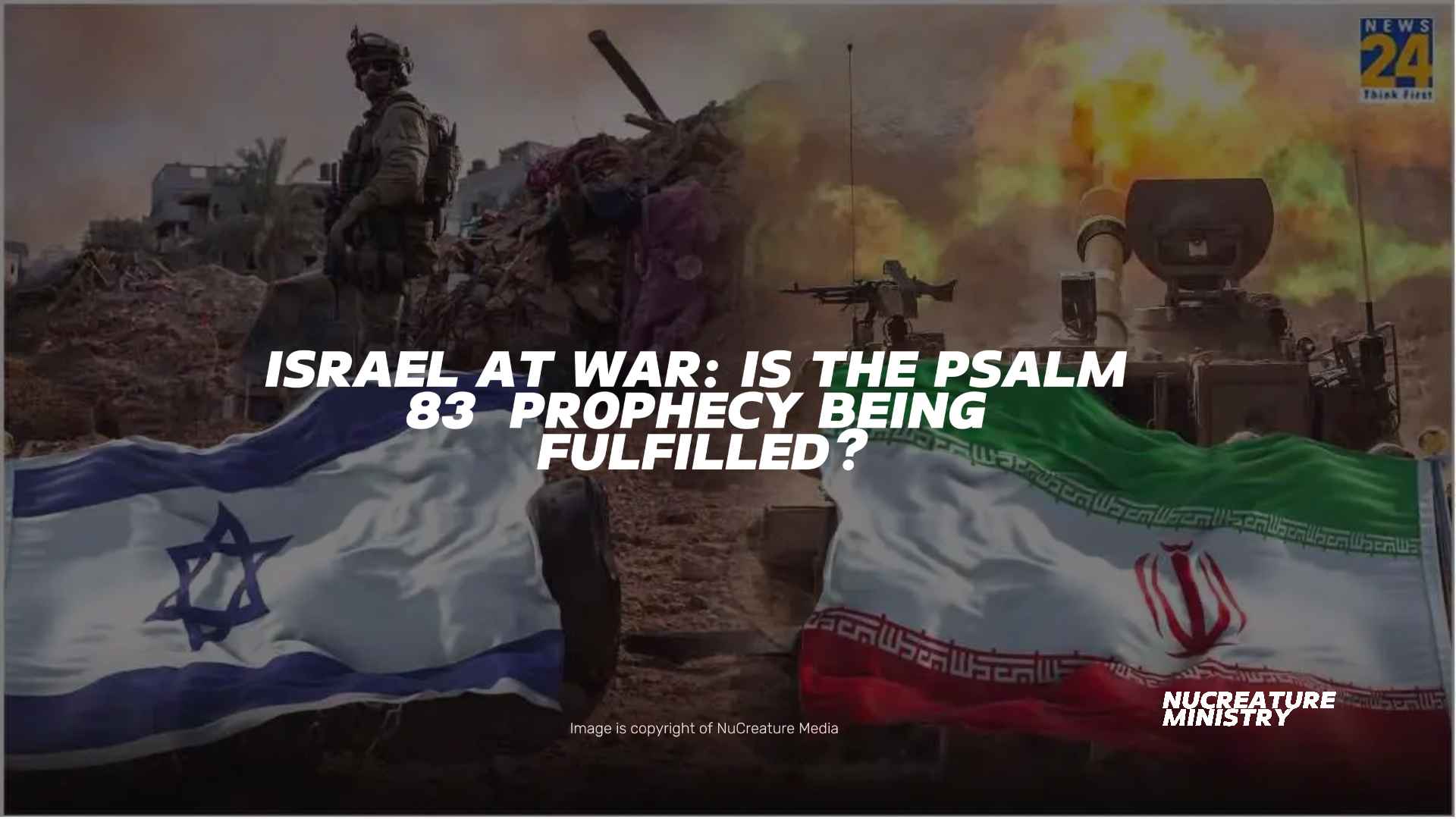 The Psalm 83 Prophecy with Israel and Iran at war