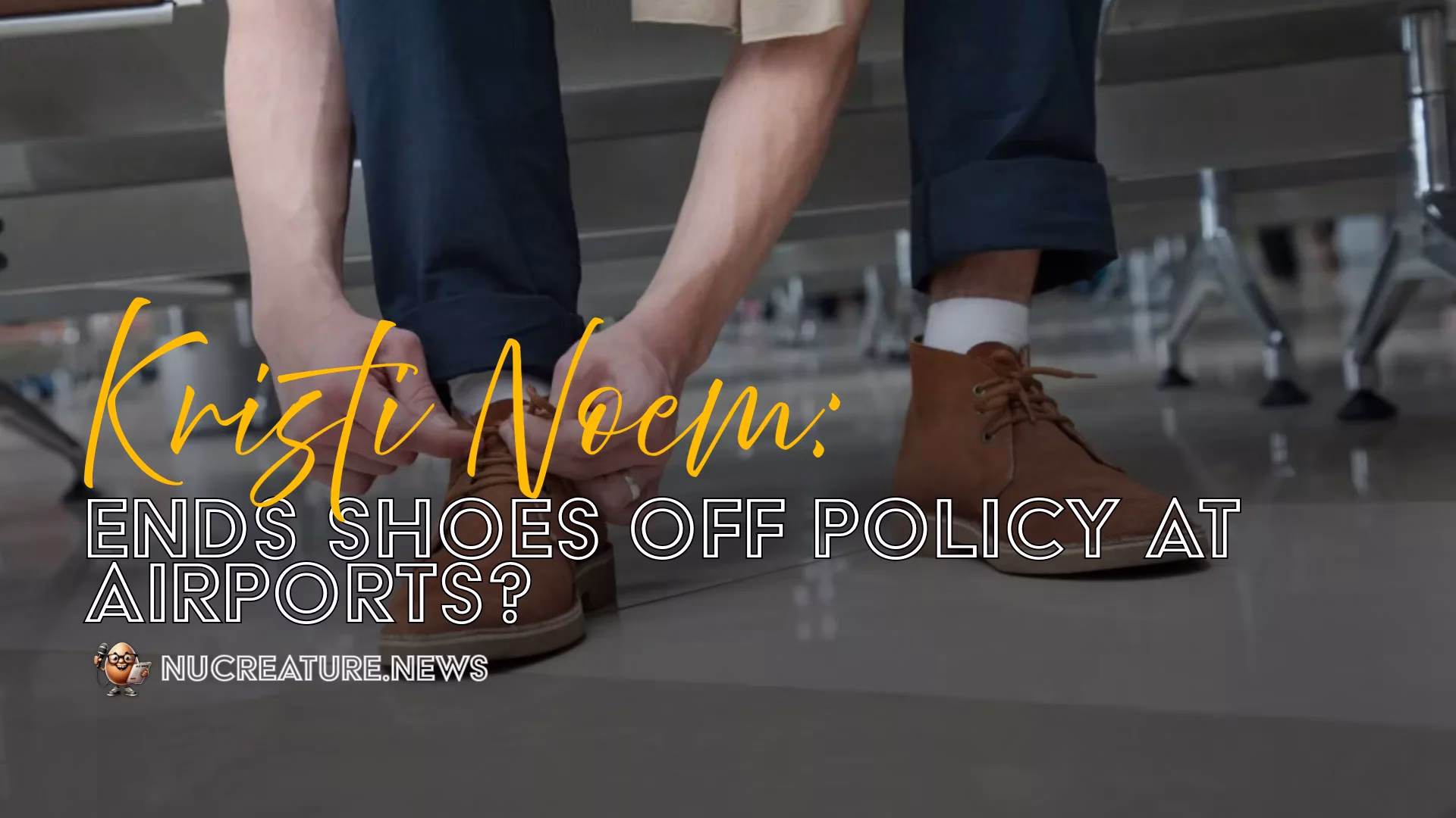 Kristi Noem:Ends Shoes Off Policy At Airports? Read Now